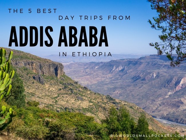 Day Trips and Excursions Around Addis Ababa Ethiopia