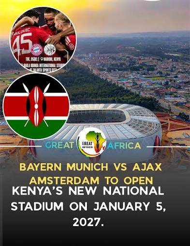 Bayern Munich vs Ajax – Kenya Stadium Opening 2027 Bayern Munich vs Ajax – Football Match and Historic Stadium Opening in Kenya 2027